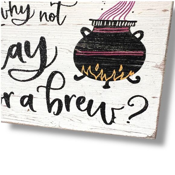 Cauldron Wood Sign Why Not Stay for a Brew? Halloween Decor Witch's Brew - Picture 10 of 12